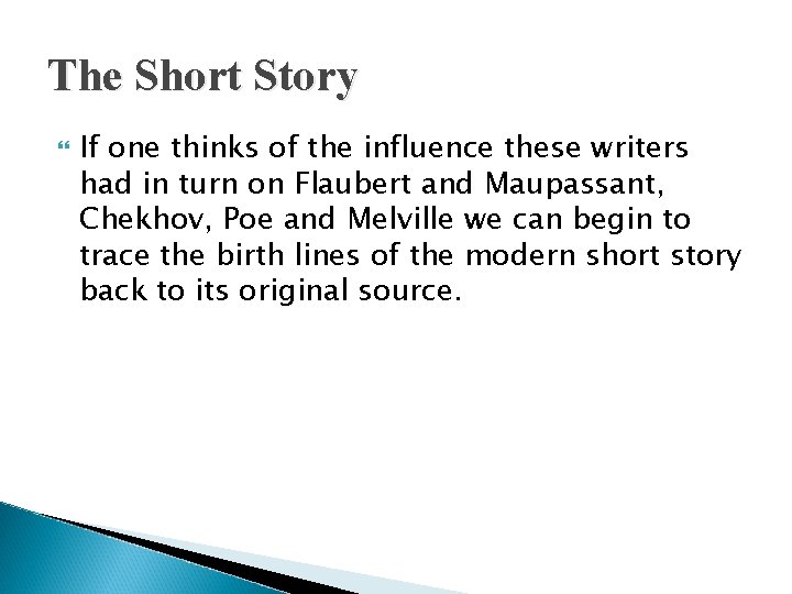 The Short Story If one thinks of the influence these writers had in turn