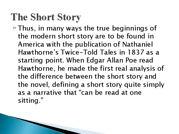 The Short Story Thus, in many ways the true beginnings of the modern short