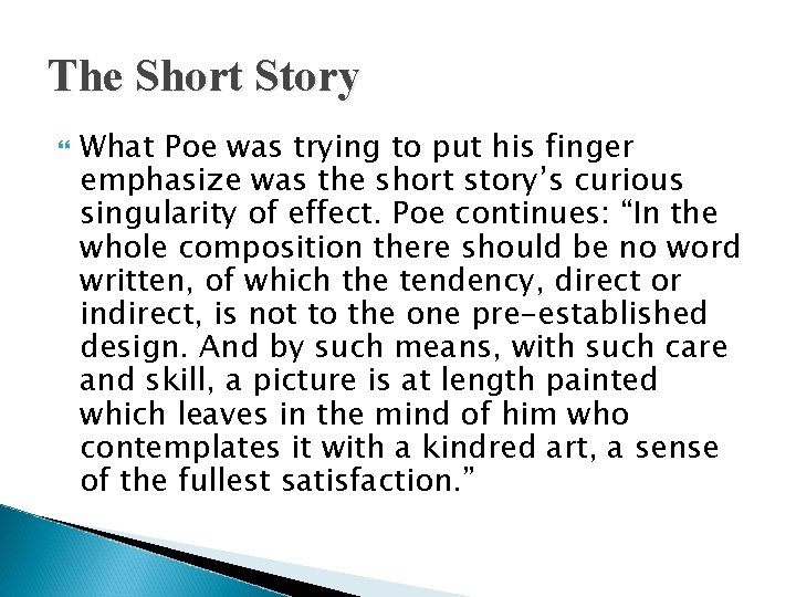 The Short Story What Poe was trying to put his finger emphasize was the