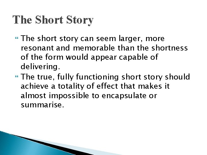 The Short Story The short story can seem larger, more resonant and memorable than