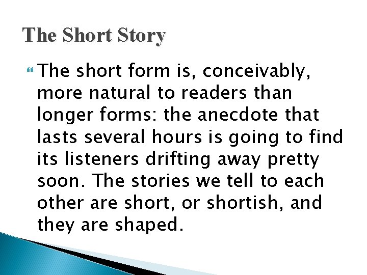 The Short Story The short form is, conceivably, more natural to readers than longer