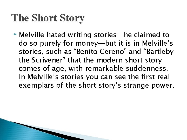The Short Story Melville hated writing stories—he claimed to do so purely for money—but