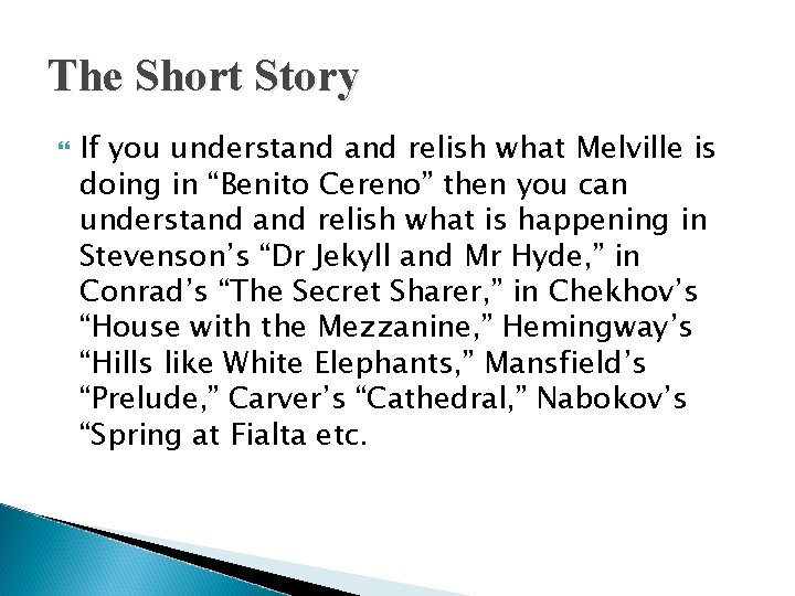 The Short Story If you understand relish what Melville is doing in “Benito Cereno”