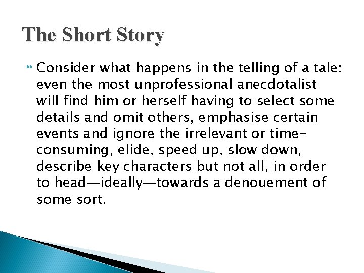 The Short Story Consider what happens in the telling of a tale: even the