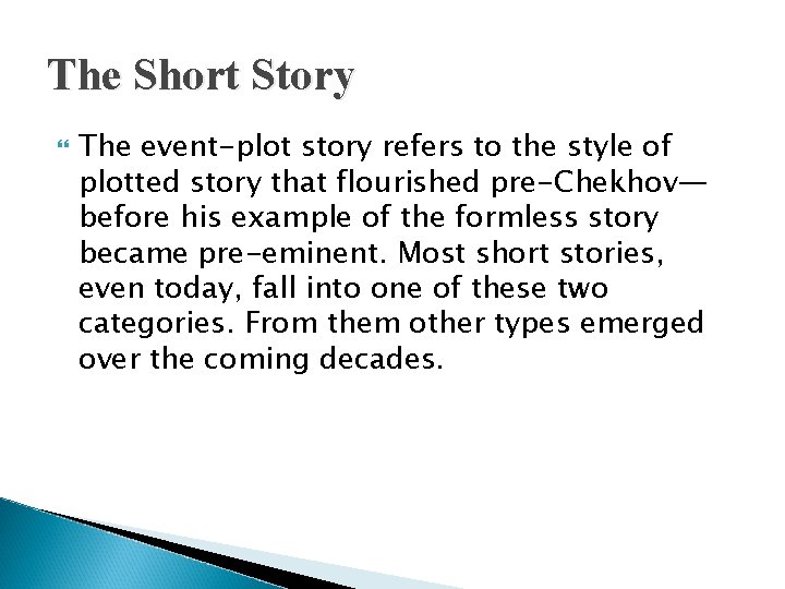 The Short Story The event-plot story refers to the style of plotted story that