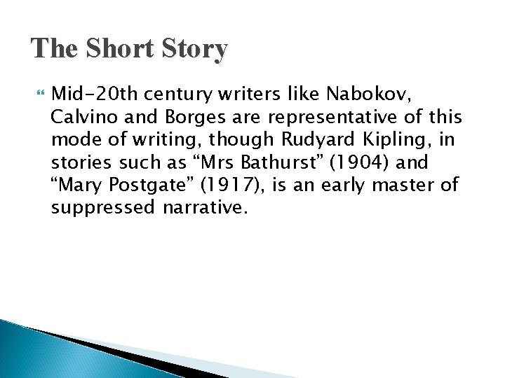 The Short Story Mid-20 th century writers like Nabokov, Calvino and Borges are representative