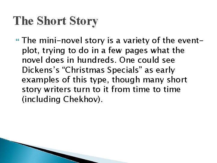 The Short Story The mini-novel story is a variety of the eventplot, trying to