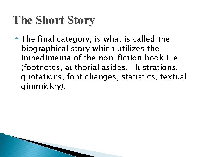 The Short Story The final category, is what is called the biographical story which