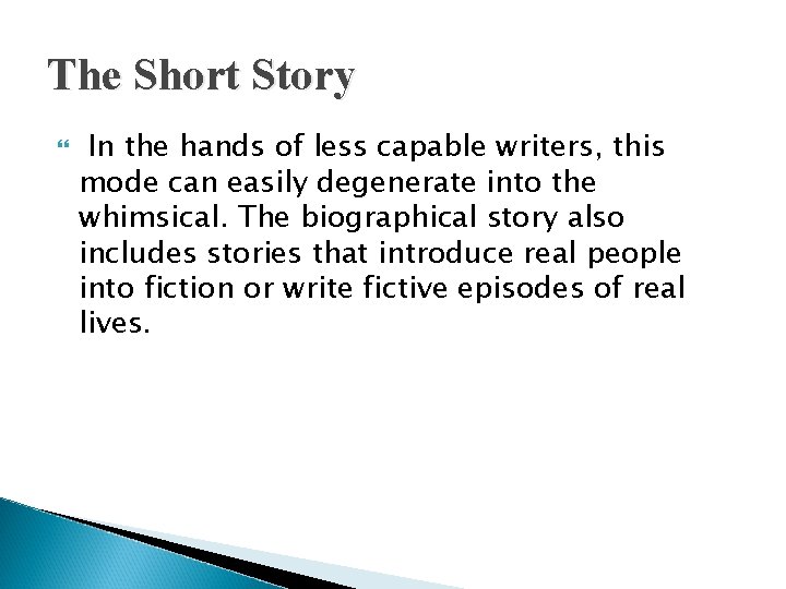 The Short Story In the hands of less capable writers, this mode can easily