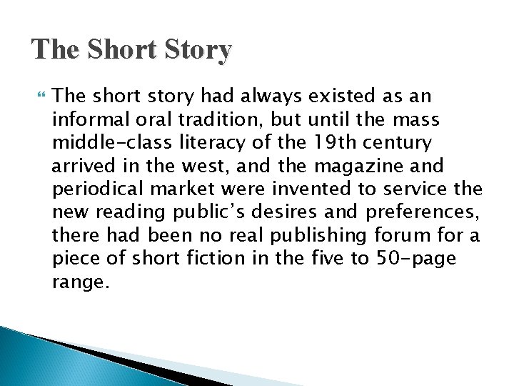 The Short Story The short story had always existed as an informal oral tradition,