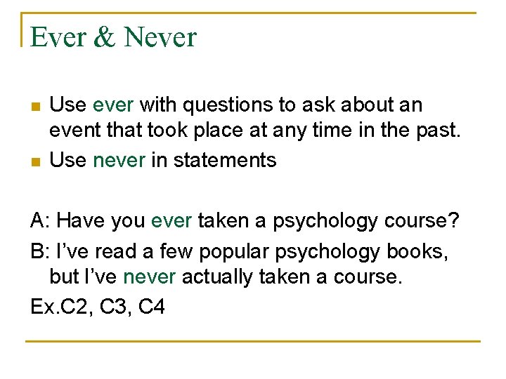 Ever & Never n n Use ever with questions to ask about an event