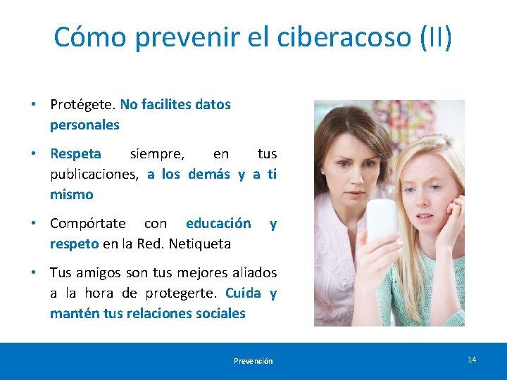 Cómo prevenir el ciberacoso (II) • Protégete. No facilites datos personales • Respeta siempre,