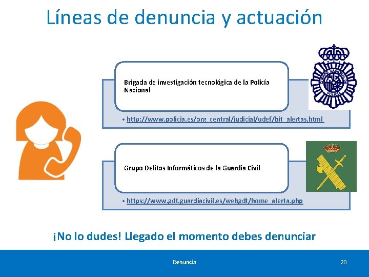 Líneas de denuncia y actuación Brigada de investigación tecnológica de la Policía Nacional •