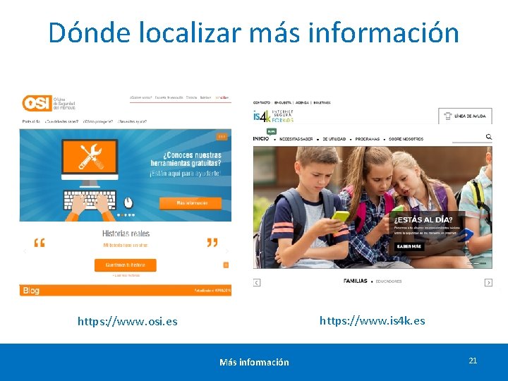 Dónde localizar más información https: //www. is 4 k. es https: //www. osi. es