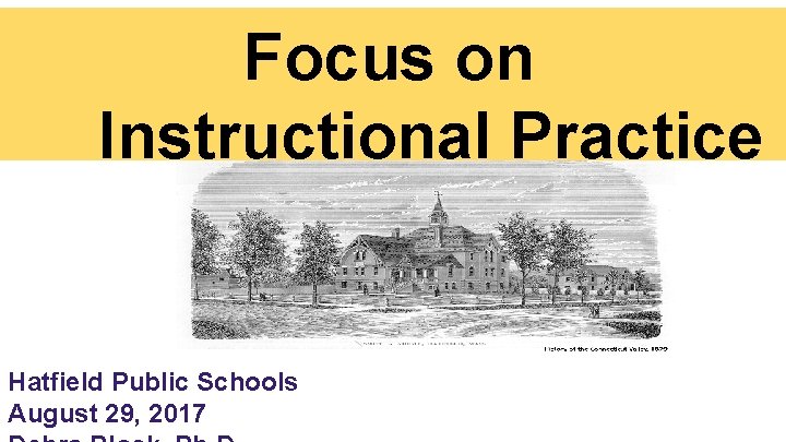 Focus on Instructional Practice Hatfield Public Schools August 29, 2017 