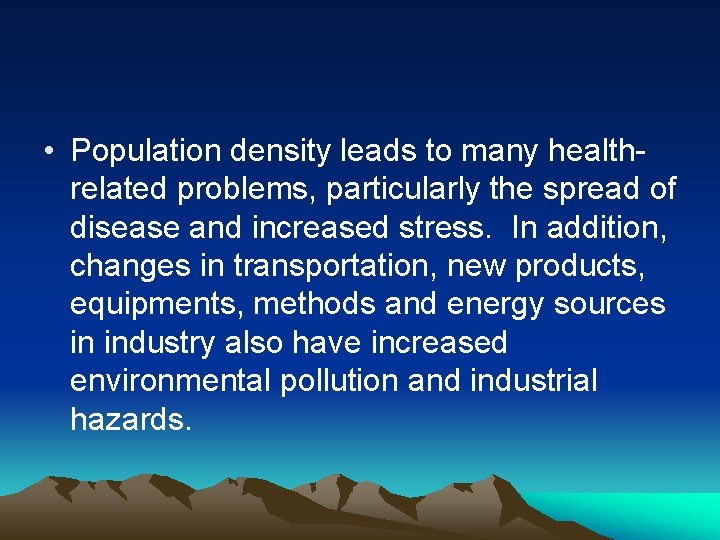  • Population density leads to many healthrelated problems, particularly the spread of disease