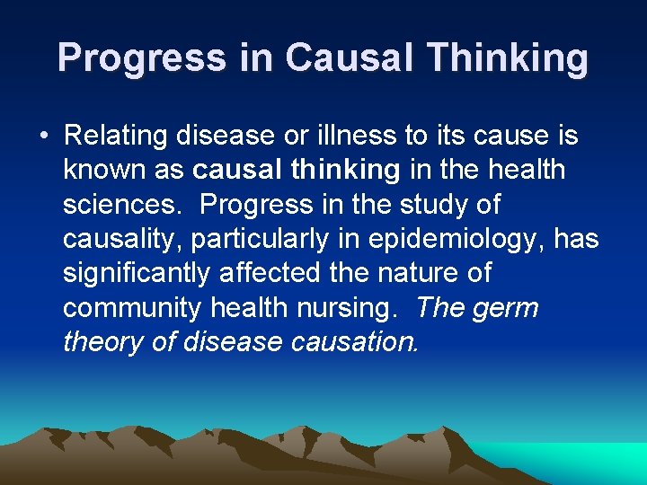 Progress in Causal Thinking • Relating disease or illness to its cause is known