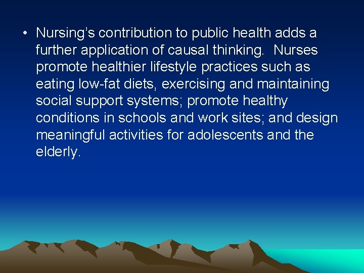  • Nursing’s contribution to public health adds a further application of causal thinking.