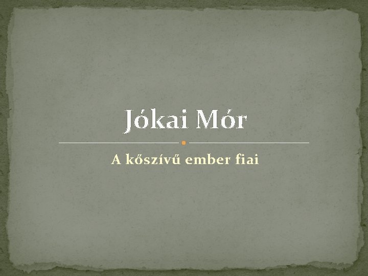 Jókai Mór A kőszívű ember fiai 