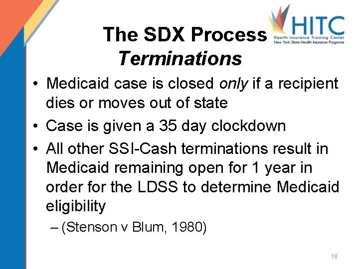 The SDX Process Terminations • Medicaid case is closed only if a recipient dies