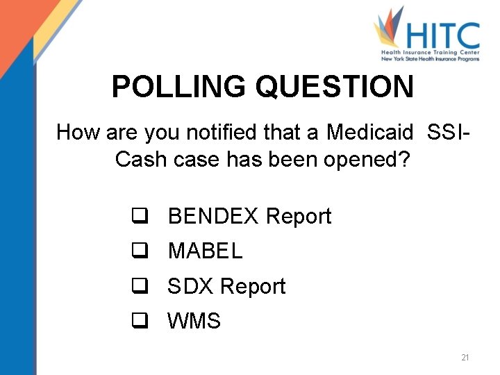 POLLING QUESTION How are you notified that a Medicaid SSICash case has been opened?