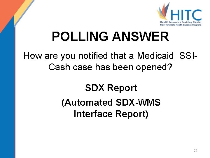 POLLING ANSWER How are you notified that a Medicaid SSICash case has been opened?