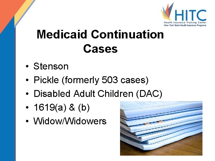 Medicaid Continuation Cases • • • Stenson Pickle (formerly 503 cases) Disabled Adult Children