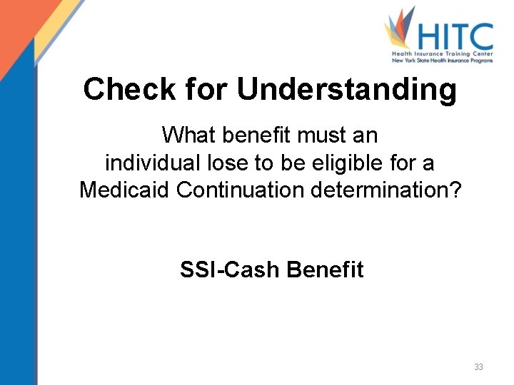 Check for Understanding What benefit must an individual lose to be eligible for a