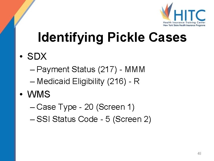Identifying Pickle Cases • SDX – Payment Status (217) - MMM – Medicaid Eligibility