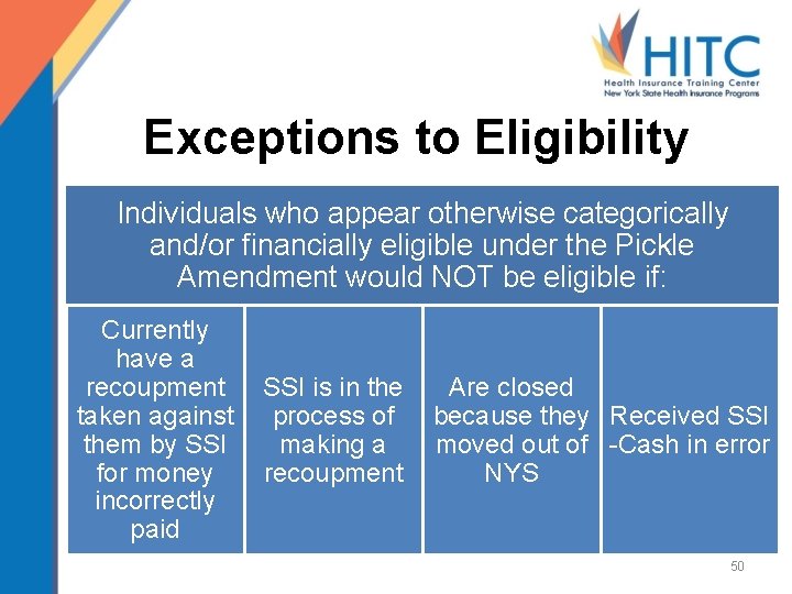 Exceptions to Eligibility Individuals who appear otherwise categorically and/or financially eligible under the Pickle