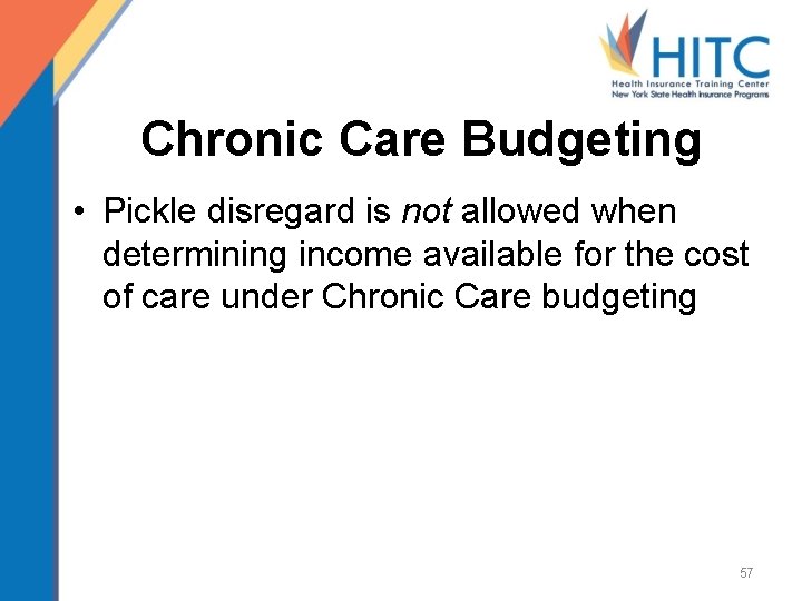 Chronic Care Budgeting • Pickle disregard is not allowed when determining income available for