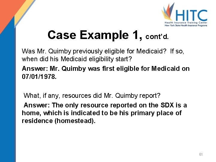 Case Example 1, cont’d. Was Mr. Quimby previously eligible for Medicaid? If so, when