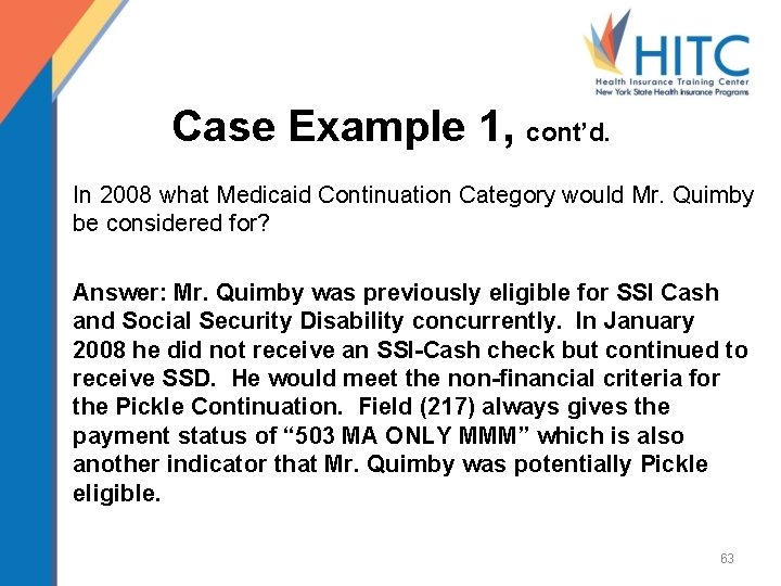 Case Example 1, cont’d. In 2008 what Medicaid Continuation Category would Mr. Quimby be