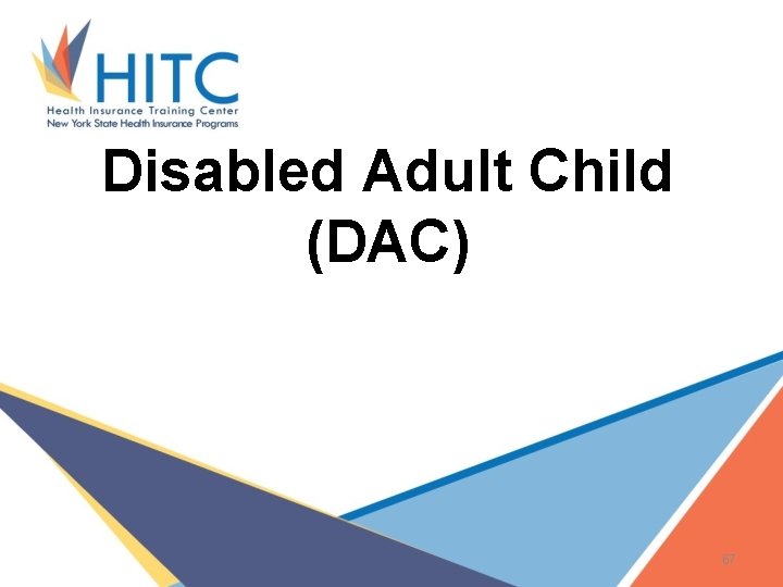 Disabled Adult Child (DAC) 67 