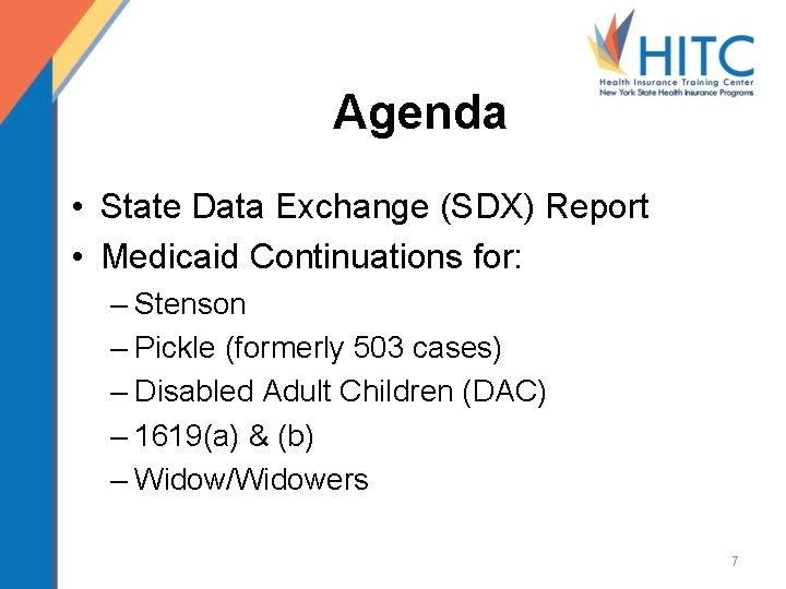 Agenda • State Data Exchange (SDX) Report • Medicaid Continuations for: – Stenson –