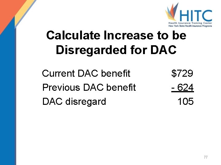 Calculate Increase to be Disregarded for DAC Current DAC benefit $729 Previous DAC benefit
