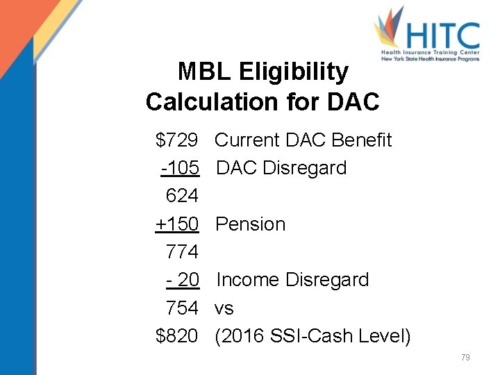 MBL Eligibility Calculation for DAC $729 Current DAC Benefit -105 DAC Disregard 624 +150