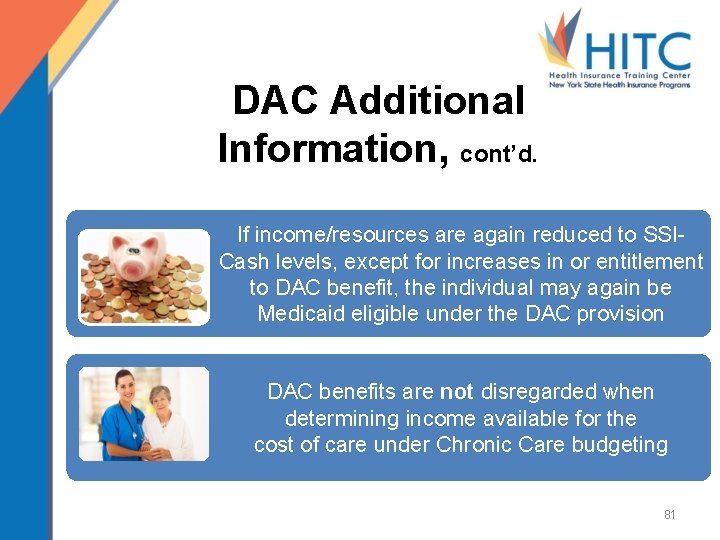 DAC Additional Information, cont’d. If income/resources are again reduced to SSICash levels, except for