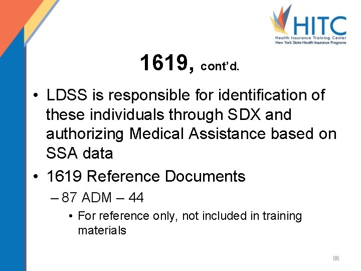 1619, cont’d. • LDSS is responsible for identification of these individuals through SDX and