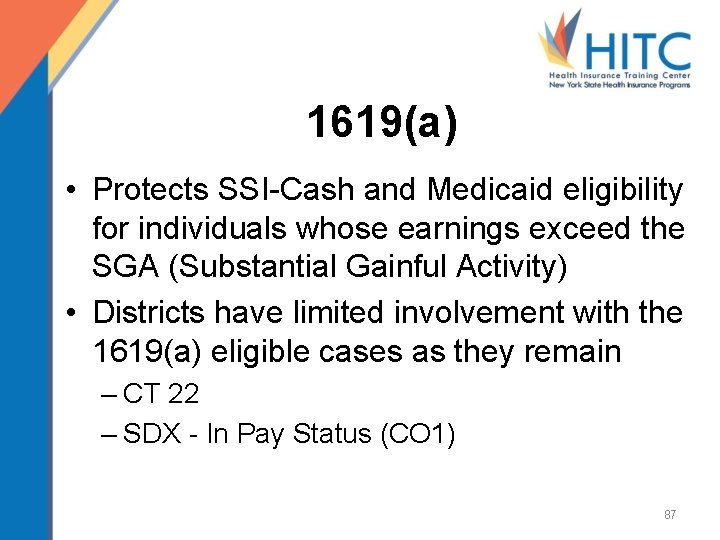 1619(a) • Protects SSI-Cash and Medicaid eligibility for individuals whose earnings exceed the SGA