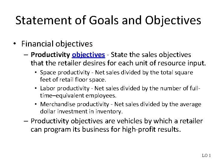 Statement of Goals and Objectives • Financial objectives – Productivity objectives - State the