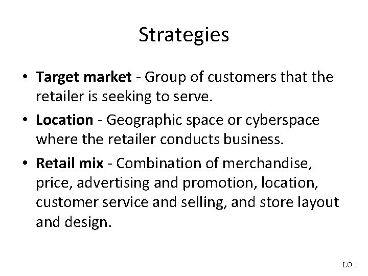 Strategies • Target market - Group of customers that the retailer is seeking to