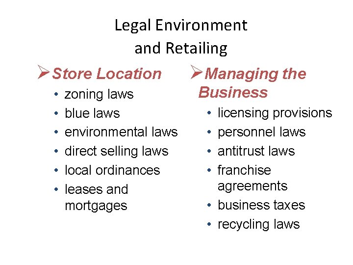 Legal Environment and Retailing ØStore Location • • • zoning laws blue laws environmental