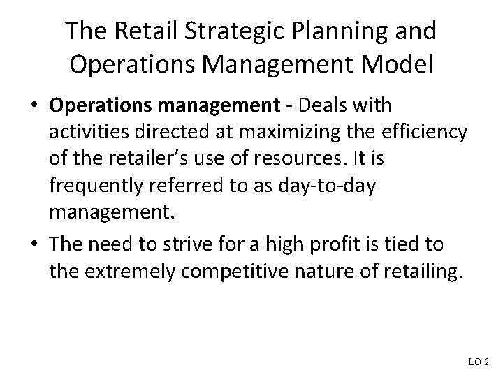 The Retail Strategic Planning and Operations Management Model • Operations management - Deals with