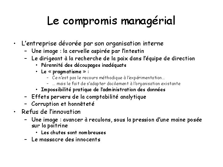 Le compromis managérial • L’entreprise dévorée par son organisation interne – Une image :