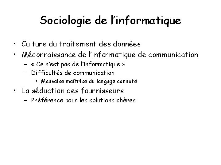 Sociologie de l’informatique • Culture du traitement des données • Méconnaissance de l’informatique de