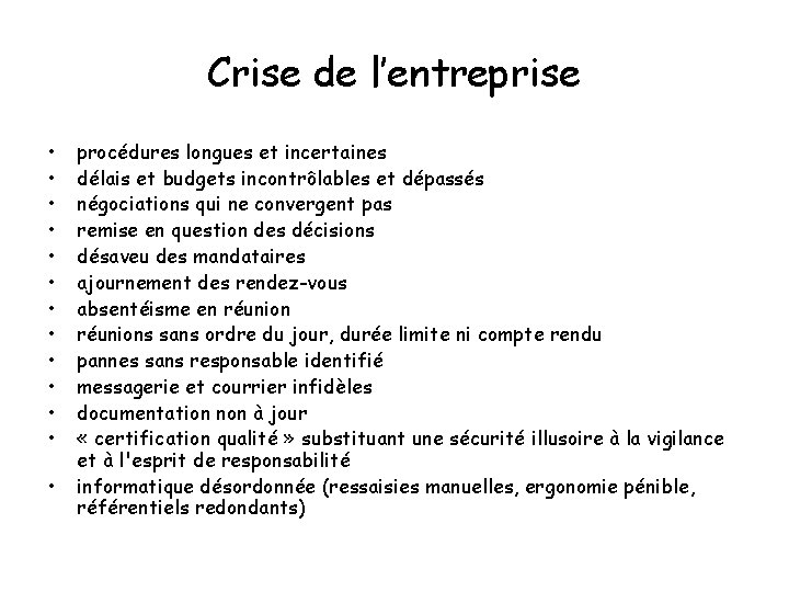 Crise de l’entreprise • • • • procédures longues et incertaines délais et budgets