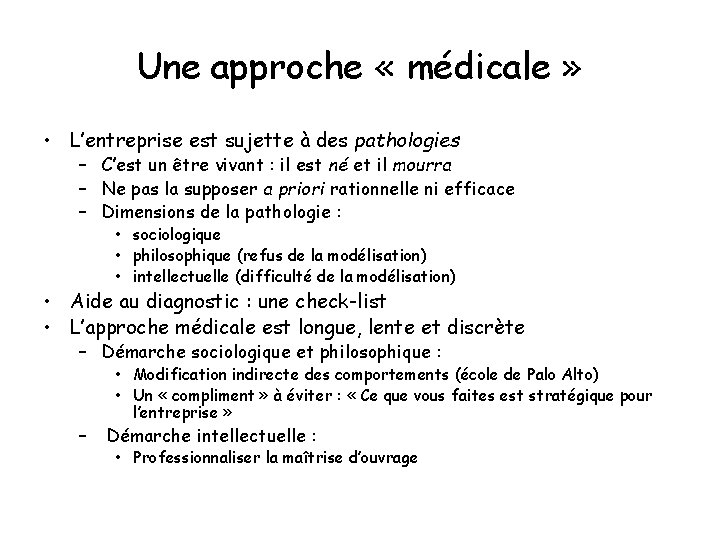 Une approche « médicale » • L’entreprise est sujette à des pathologies – C’est