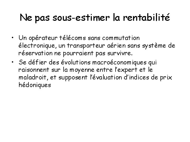 Ne pas sous-estimer la rentabilité • Un opérateur télécoms sans commutation électronique, un transporteur