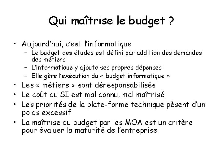 Qui maîtrise le budget ? • Aujourd’hui, c’est l’informatique – Le budget des études